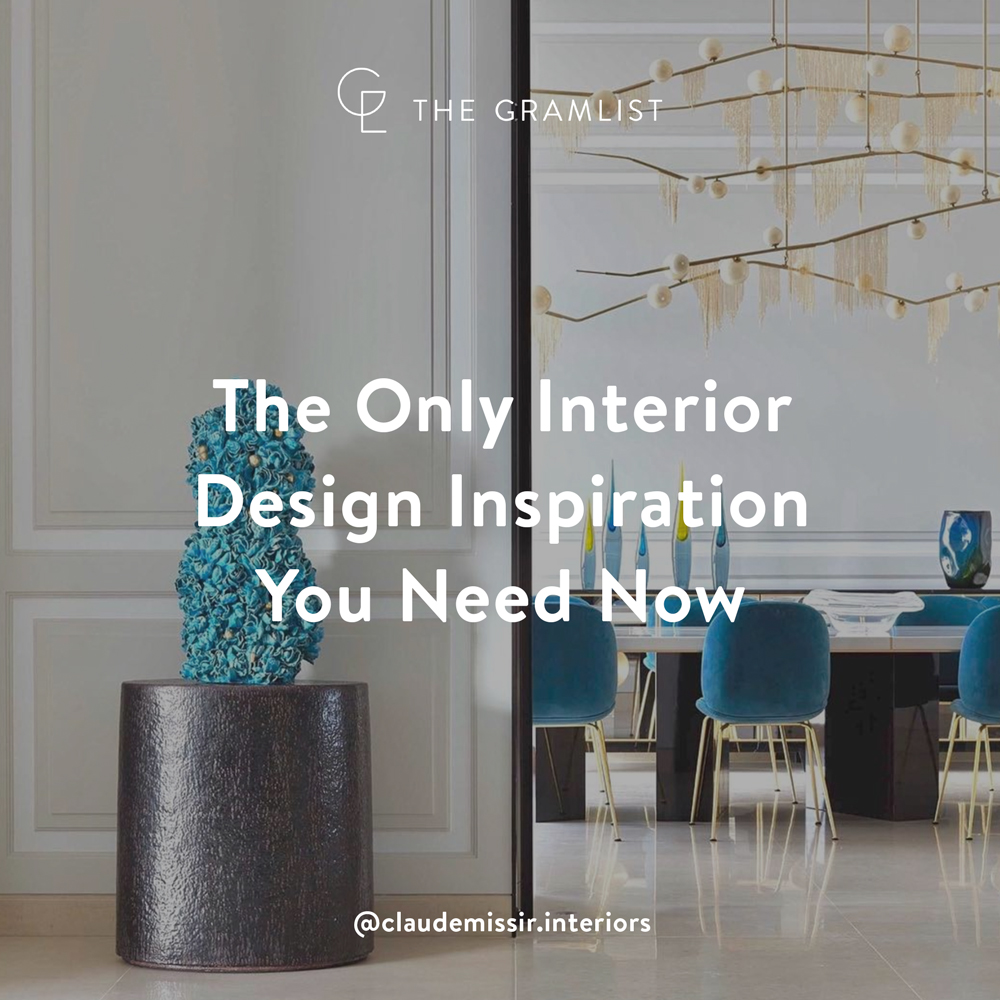 The Only Interior Design Inspiration You Need Now - The Gramlist